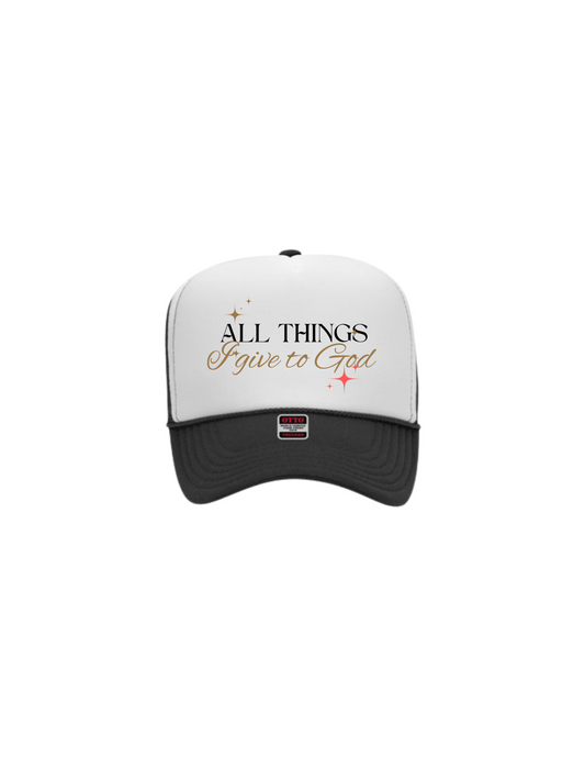 "All Things I Give to God" - Trucker Hat