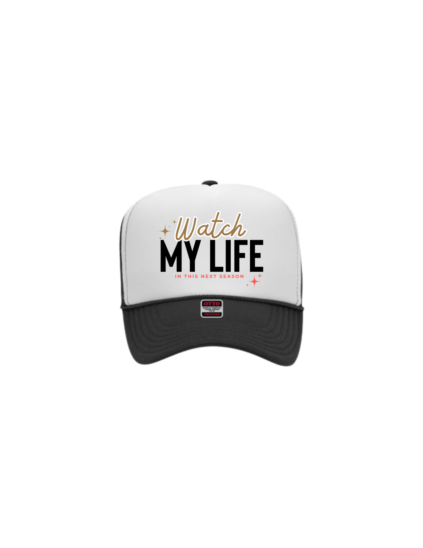 "Watch My Life in this next Season" - Trucker Hat